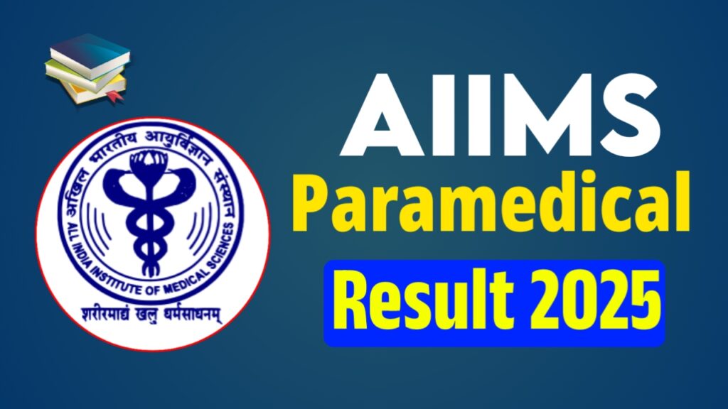 AIIMS Paramedical Result 2025 AIIMS Paramedical Result 2025